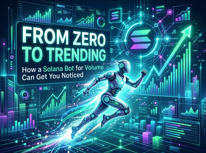 From Zero to Trending: How a Solana Bot for Volume Can Get You Noticed From Zero to Trending: How a Solana Bot for Volume Can Get You Noticed